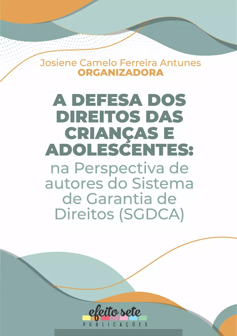 A Defesa dos Direitos das Crianças e Adolescentes: na Perspectiva de autores do Sistema e Garantia de Direitos (SGDCA)